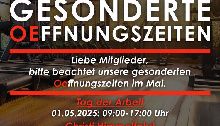 Gesonderte Oeffnungszeiten im Mai