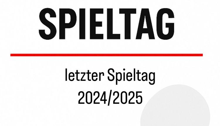 Letzter Spieltag 2024/2025